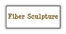 go to Fiber Sculpture